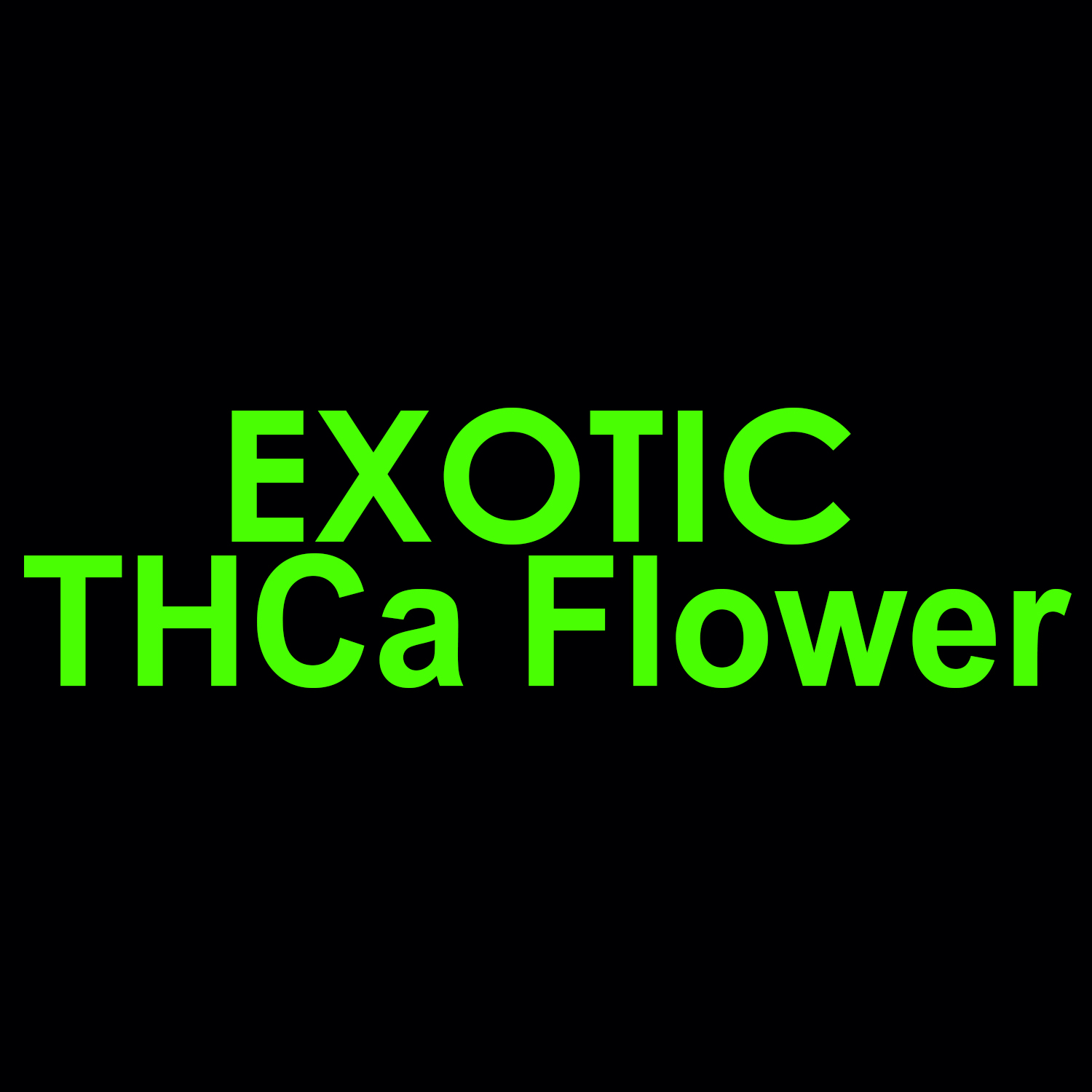 EXOTIC THC FLOWER